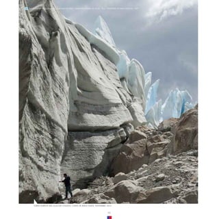 66
PARED NORESTE DEL GLACIAR COLONIA, CAMPO DE HIELO NORTE. NOVIEMBRE, 2013.
ZONA GLACIOLÓGICA AUSTRAL GLACIARES DE CHILE DIRECCIÓN GENERAL DE AGUAS - DGA MINISTERIO DE OBRAS PÚBLICAS - MOP
 