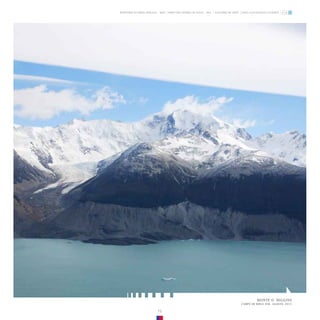 MONTE O´HIGGINS
CAMPO DE HIELO SUR. AGOSTO, 2013.
ZONA GLACIOLÓGICA AUSTRAL
GLACIARES DE CHILE
DIRECCIÓN GENERAL DE AGUAS - DGA
MINISTERIO DE OBRAS PÚBLICAS - MOP
75
 