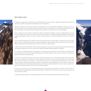GLACIARES DE CHILE
DIRECCIÓN GENERAL DE AGUAS - DGA
MINISTERIO DE OBRAS PÚBLICAS - MOP
07
Introducción
Los glaciares son importantes componentes del ciclo hidrológico global, por lo que conocer a cabalidad su comportamiento es básico, en
especial, si se considera que representan una significativa reserva de agua dulce.
Ahora bien, se definen como “glaciares de montaña” todos aquellos que, con un área aproximada de 785.000 km2, representan el 0,5% del
hielo de la superficie terrestre, excluidos los grandes casquetes de Antártica y Groenlandia. A nivel sudamericano, Chile contiene más del
70% de los glaciares de la región, por lo que su evolución es muy relevante como señal climática en esta zona del planeta.
En el caso chileno, estas masas de hielo constituyen una superficie aproximada de 23.000 km2, por lo que es indispensable contar con un
monitoreo detallado sobre su situación. Por ello, la Dirección General de Aguas creó en 2008 la Unidad de Glaciología con el fin de iniciar
un programa glaciológico tendiente a inventariar, estudiar y monitorear glaciares a lo largo del país (RES. DGA N°1043 de 30 de abril de
2008).
Fruto del trabajo desarrollado por esta unidad, se generó la Estrategia Nacional de Glaciares (ENG), cuya implementación de largo plazo
apunta a conocer la cantidad y superficie de éstos por cuenca hidrográfica, el volumen de hielo equivalente en agua de los mismos, su aporte
hídrico en términos de escorrentía superficial y su evolución en contexto de cambio climático.
La ENG consta de cinco niveles de detalle, siendo el inventario de glaciares, el que cuenta con información básica para identificar todas las
masas glaciares del país y que tras más de cuatro años de trabajo fue finalizado (informe disponible en www.dga.cl).
Así, se definieron en la ENG 4 principales zonas glaciológicas; esto dado la extensión de Chile por más de 4.000 km y por las diferencias de
elevación desde el nivel del mar hasta cumbres andinas superiores a los 6.000 m. Mientras el norte es árido, el extremo sur es húmedo y los
glaciares interactúan con el bosque lluvioso.
La zona Norte se extiende desde el límite norte hasta la cuenca del río Choapa (32° S) y se caracteriza por su gran aridez, por lo cual los
glaciares son en su mayoría escasos, pequeños y se ubican a grandes altitudes. En tanto, la zona Austral abarca desde la cuenca del Río Aysén
(46º S) hasta Cabo de Hornos en el extremo sur de Chile (56º S); en esta zona, se encuentran Campos de Hielo Norte y Sur, los cuales
representan la mayor superficie glaciar del país, con glaciares de dimensiones de gran magnitud (área total, S ≥ 500 km2), con frentes que
terminan en fiordos y lagos de represamiento glacial. El sector se caracteriza por un régimen pluviométrico oceánico, con fuertes precipitaciones
que alcanzan su máximo en la parte alta de los Campos de Hielos Patagónicos.
De norte a sur nuestro país posee una diversidad ambiental que refleja distintos tipos de glaciares, teniendo cada uno de ellos sus
particularidades, encontrando glaciares descubiertos (hielo limpio), con cubierta de rocas (detritos) y rocosos, los que corresponden a una
mezcla entre hielo y detritos.
A continuación, algunas imágenes de los principales glaciares de Chile y del trabajo realizado por la Dirección General de Aguas.
 