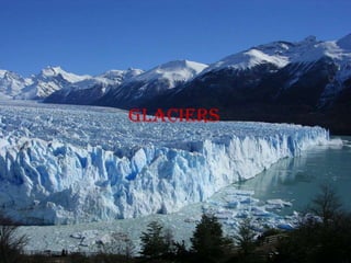glaciers
 