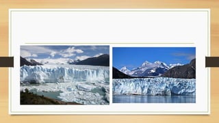 This is a presentation on the formation of glaciers | PPTX