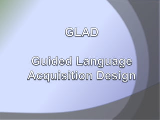 GLAD Guided Language Acquisition Design 