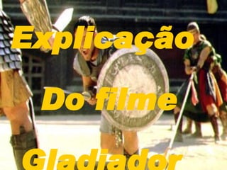 Filme GLADIADOR Explicação Do filme Gladiador 