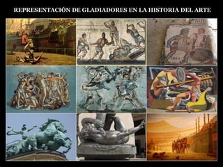 REPRESENTACIÓN DE GLADIADORES EN LA HISTORIA DEL ARTE 