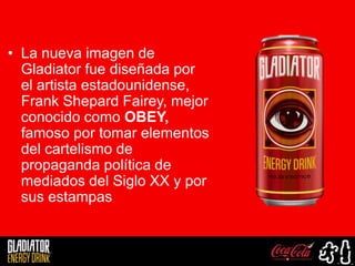 La nueva imagen de Gladiator fue diseñada por el artista estadounidense, Frank ShepardFairey, mejor conocido como OBEY, famoso por tomar elementos del cartelismo de propaganda política de mediados del Siglo XX y por sus estampas