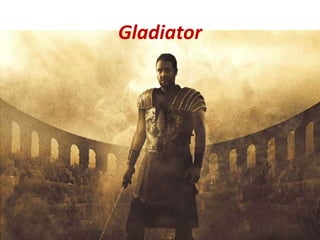 Gladiator

 