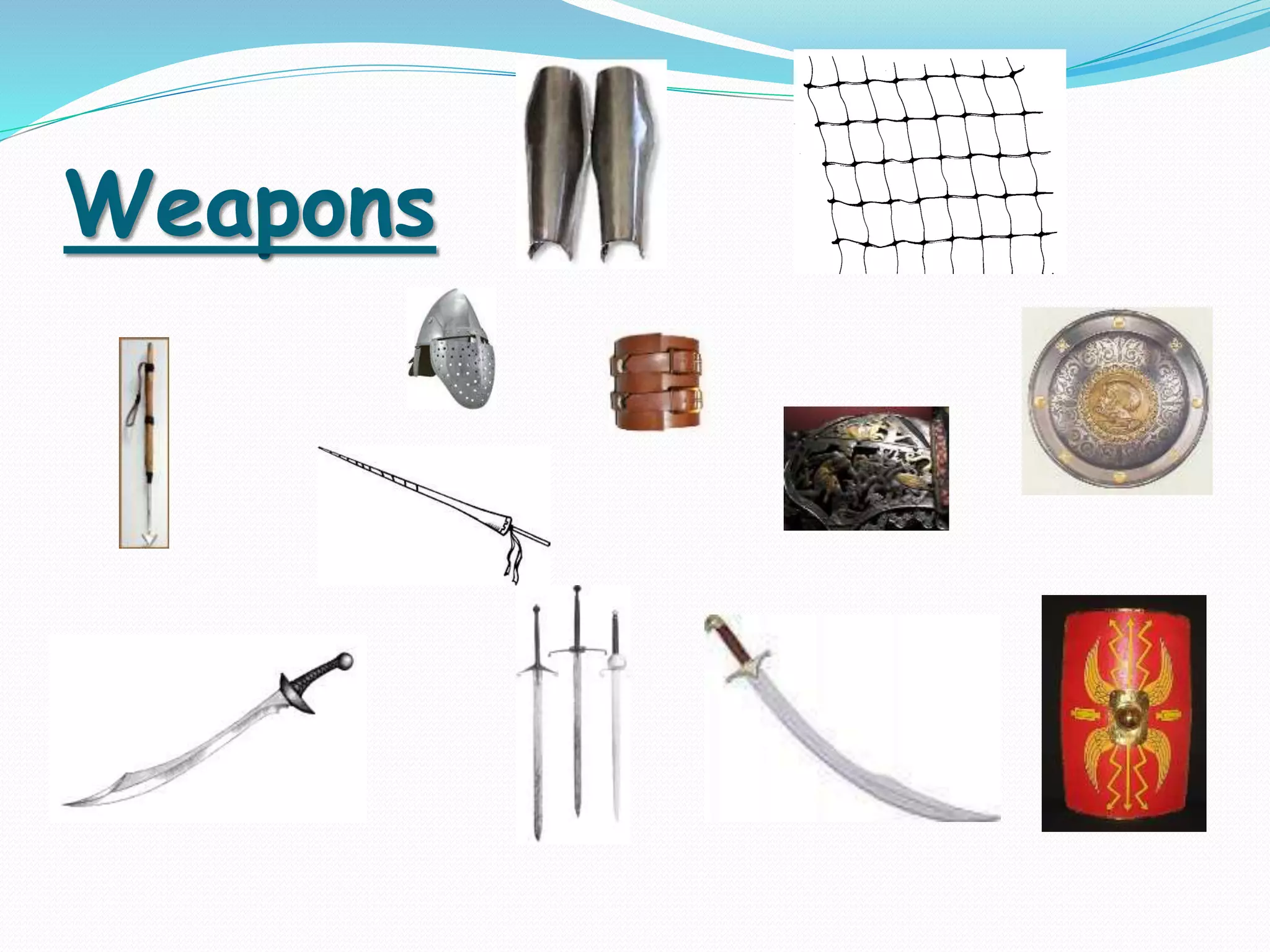 Weapons
 