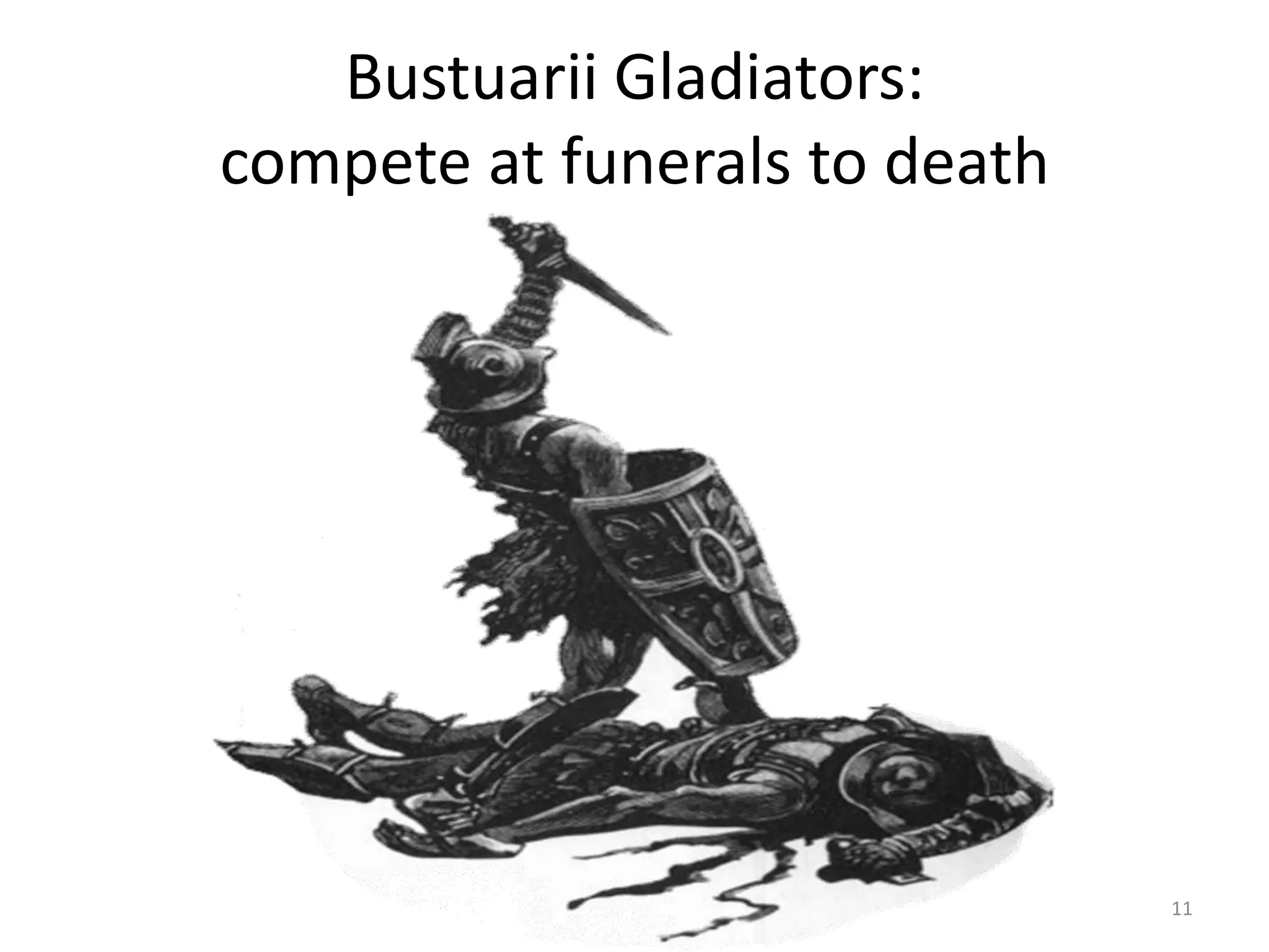 Bustuarii Gladiators:compete at funerals to death 11