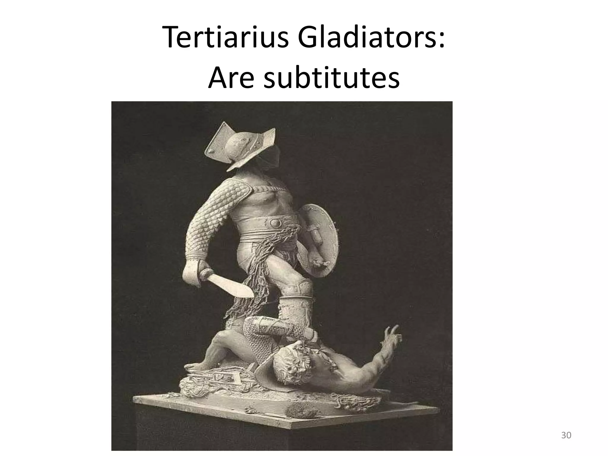 Tertiarius Gladiators:Are subtitutes30