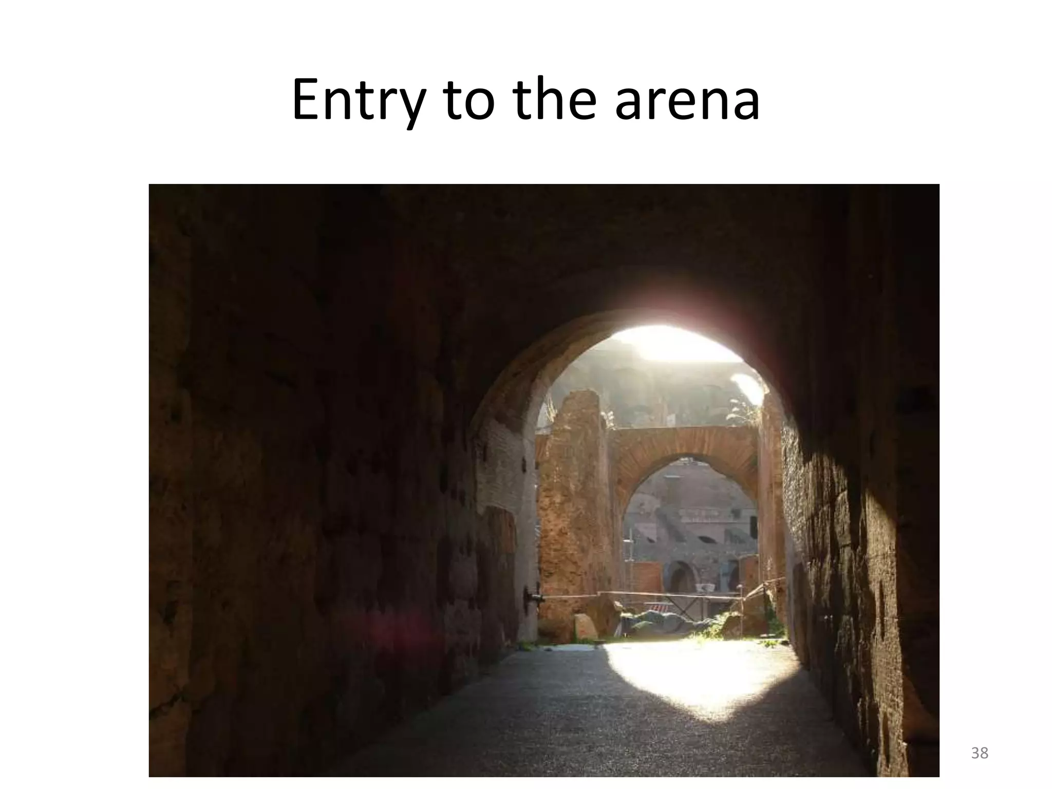 Entry to the arena 38