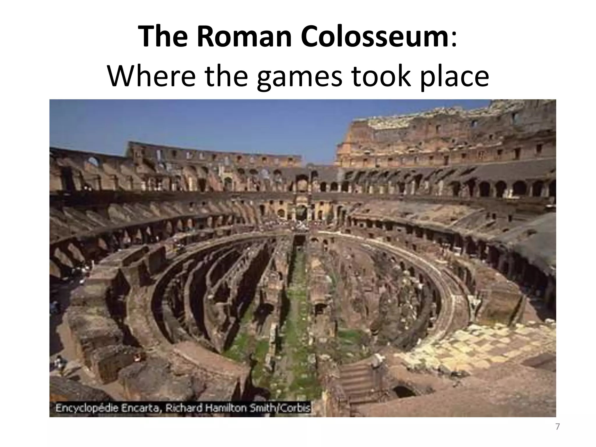 The Roman Colosseum:Where the games took place7
