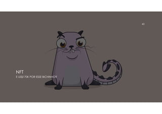 NFT
E US$170K POR ESSE BICHINHO?
40
 