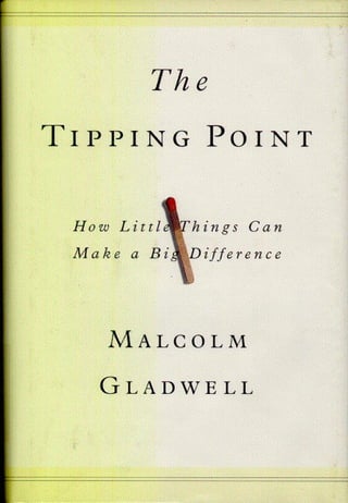 Gladwell, Malcolm (2000). The Tipping Point. How Little Things can make a Big Difference.