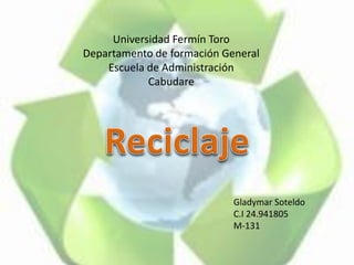 Gladymar Soteldo
C.I 24.941805
M-131
Universidad Fermín Toro
Departamento de formación General
Escuela de Administración
Cabudare
 