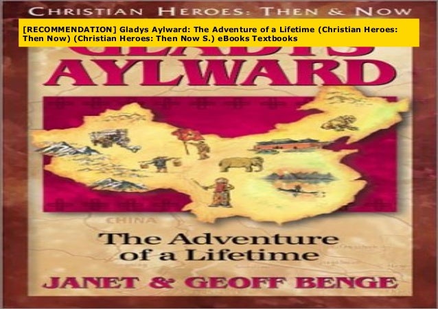 Recommendation Gladys Aylward The Adventure Of A Lifetime Christi