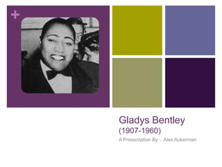 Gladys Bentley(1907-1960) A Presentation By -  Alex Ackerman 