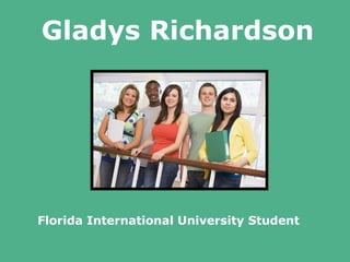 Gladys Richardson




Florida International University Student
 