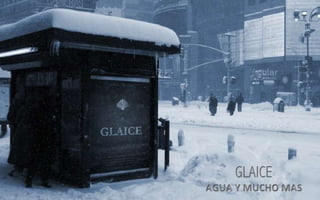  Glaice mucho mas que agua 