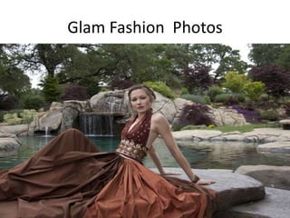 Glam Fashion Photos
 
