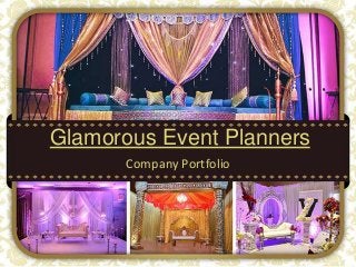 Glamorous Event Planners
Company Portfolio
 