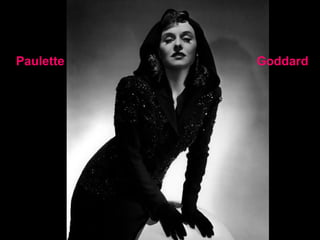 Paulette  Goddard 