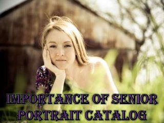 Importance Of Senior Portrait Catalog