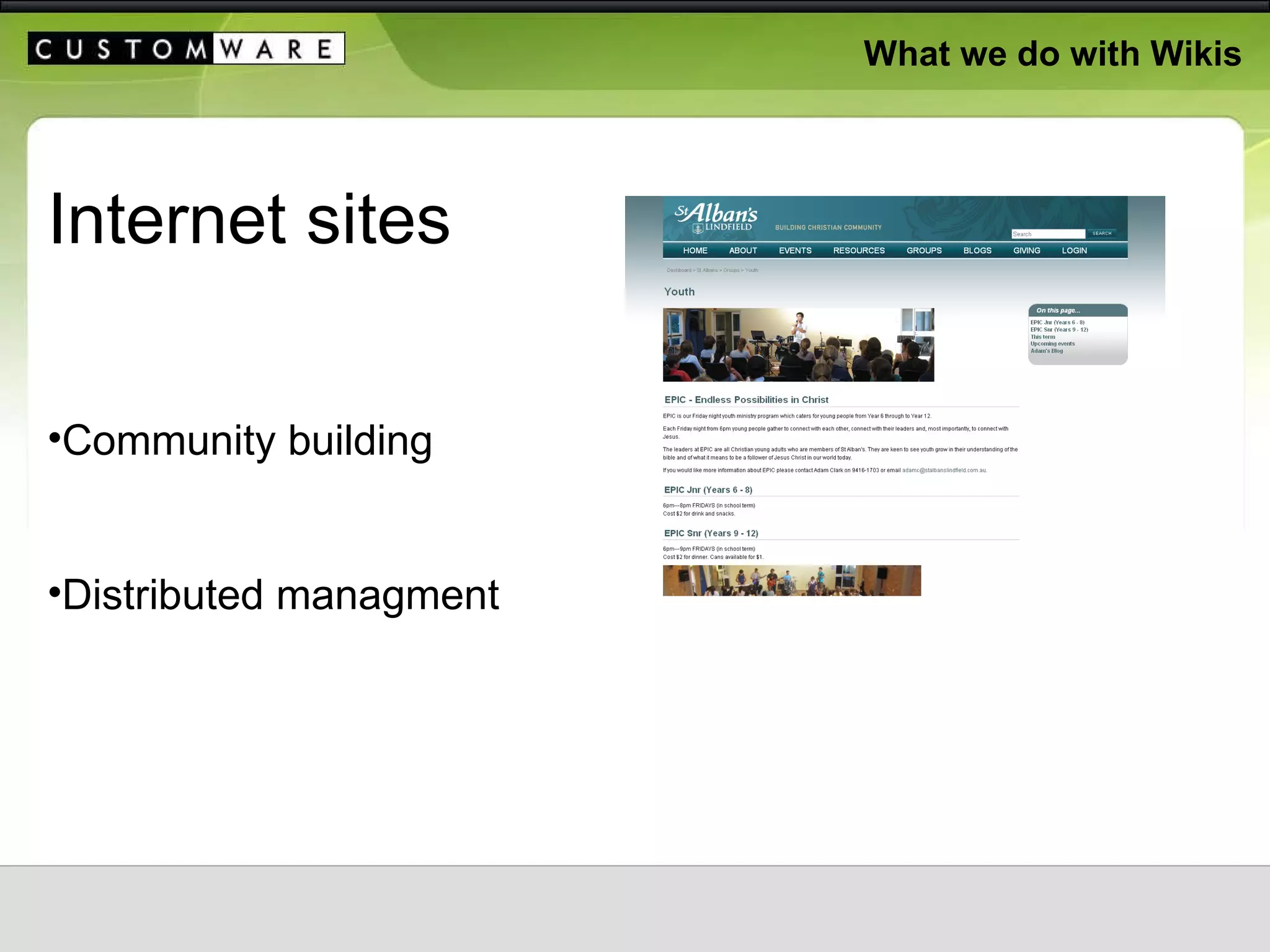 What we do with Wikis Internet sites Community building Distributed managment 