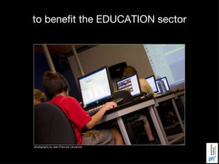 to benefit the EDUCATION sector pic of thinkspace photography by Jean-Francois Lanzarone 
