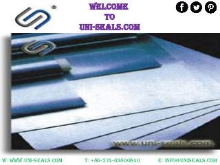WELCOME
TO
uni-seals.com
W: www.uni-seals.com T: +86-574-63800840 E: info@uniseals.com
 