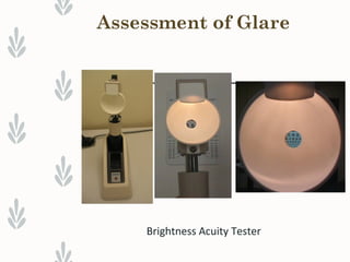 Assessment of Glare
Brightness Acuity Tester
 