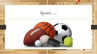 Sports …
 