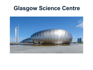 Glasgow Science Centre 
 