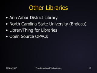 Other Libraries Ann Arbor District Library North Carolina State University (Endeca) LibraryThing for Libraries Open Source OPACs 