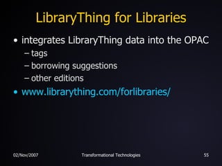 LibraryThing for Libraries integrates LibraryThing data into the OPAC tags borrowing suggestions other editions www.librarything.com/forlibraries / 
