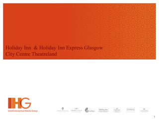 1
Holiday Inn & Holiday Inn Express Glasgow
City Centre Theatreland
 