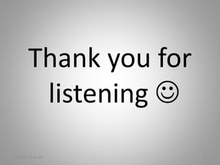 Thank you for
listening 
5/6/2016 11:30 AM 15
 