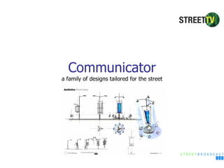 Communicator a family of designs tailored for the street 