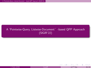 .
.
.
.
.
.
.
.
.
.
.
.
.
.
.
.
.
.
.
.
.
.
.
.
.
.
.
.
.
.
.
.
.
.
.
.
.
.
.
.
A ‘Pointwise-Query, Listwise-Document’-based QPP Approach (SIGIR’22)
A ‘Pointwise-Query, Listwise-Document’-based QPP Approach
(SIGIR’22)
S. Datta (UCD) CausalIR 23rd May 28 / 39
 