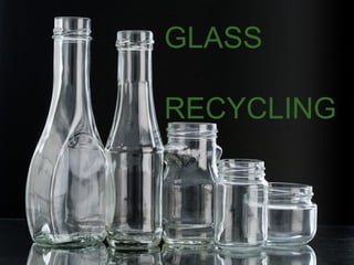 GLASS  RECYCLING 
