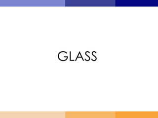 GLASS
 