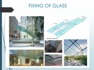 FIXING OF GLASS
 