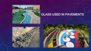 GLASS USED IN PAVEMENTS
 