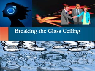 Breaking the Glass Ceiling . 