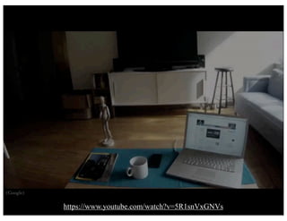 (Google)
https://www.youtube.com/watch?v=5R1snVxGNVs
 