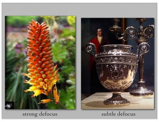 strong defocus subtle defocus
 