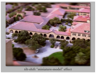tilt-shift “miniature-model” effect
 