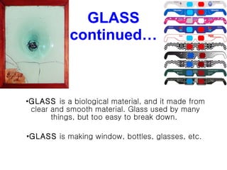 GLASS continued… ,[object Object],[object Object]
