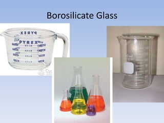 Borosilicate Glass
 