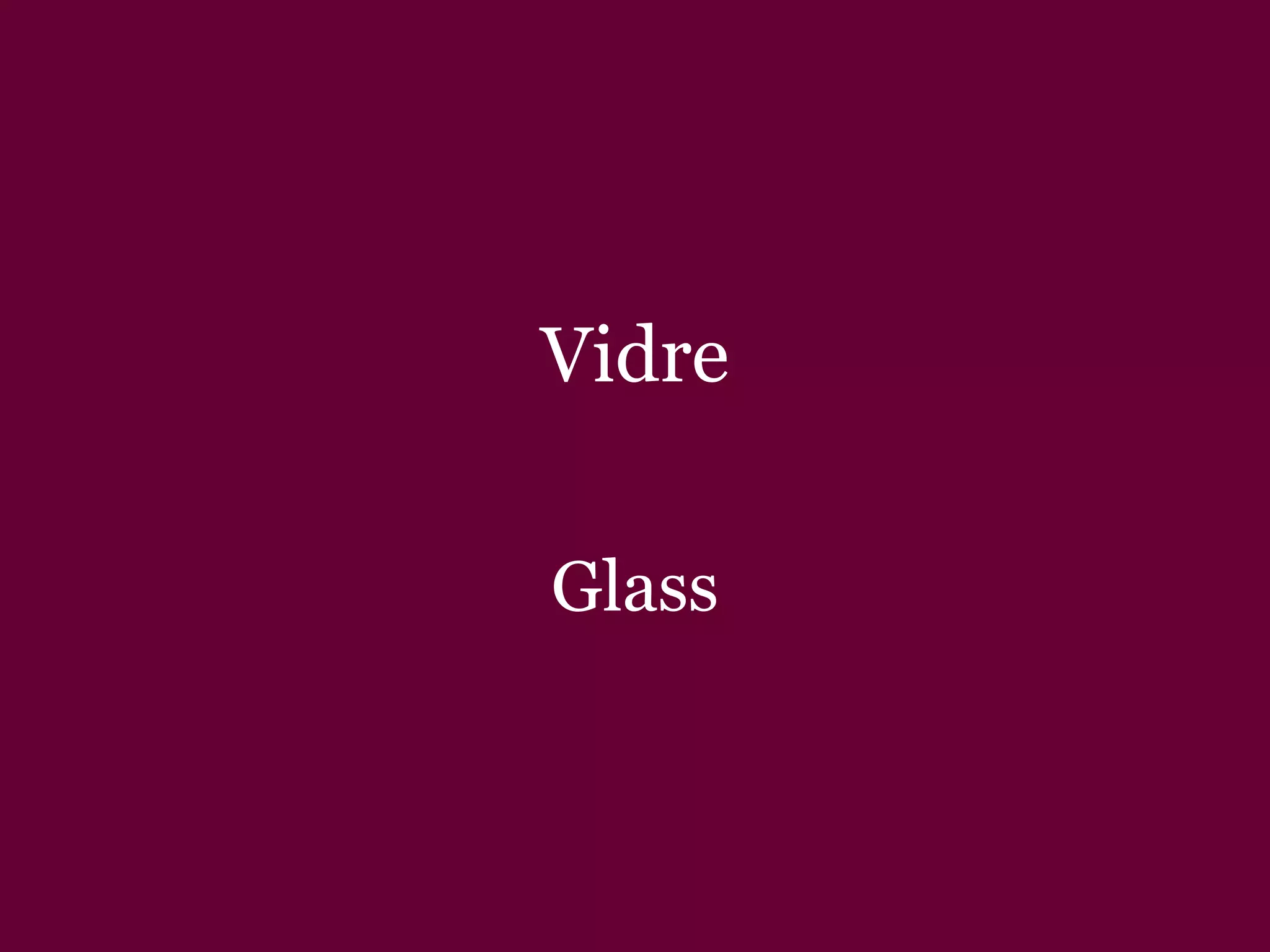 Vidre Glass