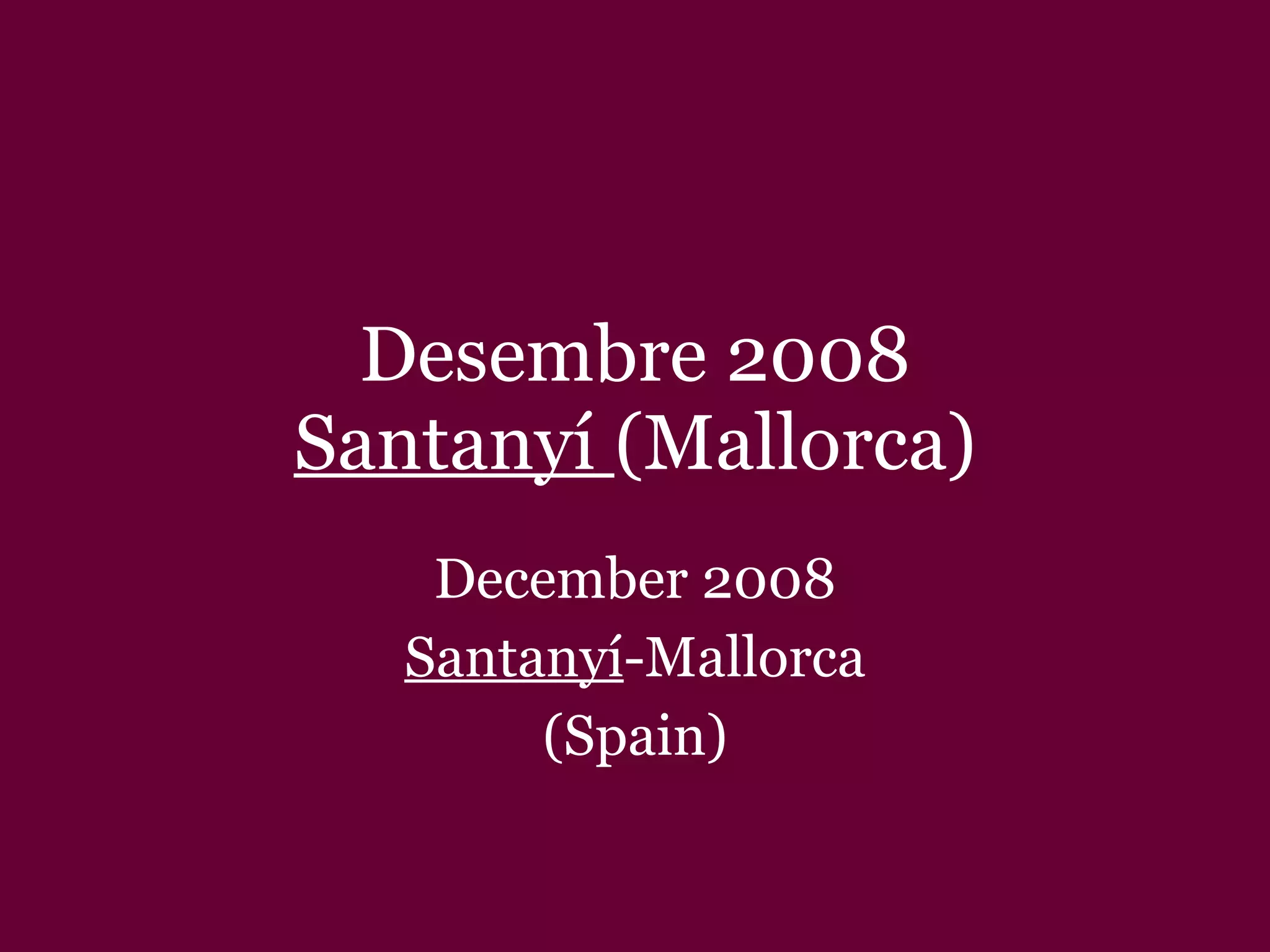 Desembre 2008 Santanyí (Mallorca) December 2008 Santanyí -Mallorca (Spain)